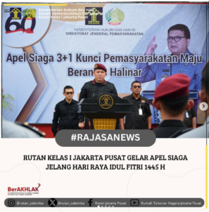 RUTAN KELAS I JAKARTA PUSAT GELAR APEL SIAGA JELANG HARI RAYA IDUL FITRI 1445 H